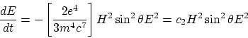 \begin{displaymath}
\frac{dE}{dt} = - \left[ \frac{2e^4}{3m^4 c^7} \right] H^2 \sin^2\theta E^2 = c_2 H^2 \sin^2\theta E^2
\end{displaymath}