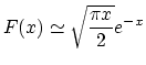 $\displaystyle F(x) \simeq \sqrt \frac{\pi x}{2} e^{-x}$