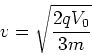 \begin{displaymath}
v = \sqrt \frac{2 q V_0}{3 m}
\end{displaymath}