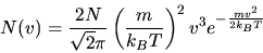 \begin{displaymath}
N(v) = \frac{2N}{\sqrt 2 \pi} \left( \frac{m}{k_B T}\right)^2 v^3 e^{-\frac{mv^2}{2k_BT}}
\end{displaymath}