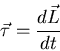 \begin{displaymath}
\vec{\tau} = \frac{d \vec{L}}{dt}
\end{displaymath}