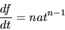 \begin{displaymath}
\frac{df}{dt}=nat^{n-1}
\end{displaymath}
